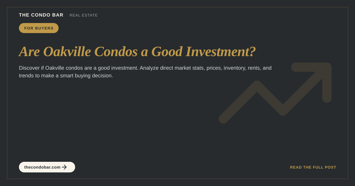 Are Oakville Condos a Good Investment?