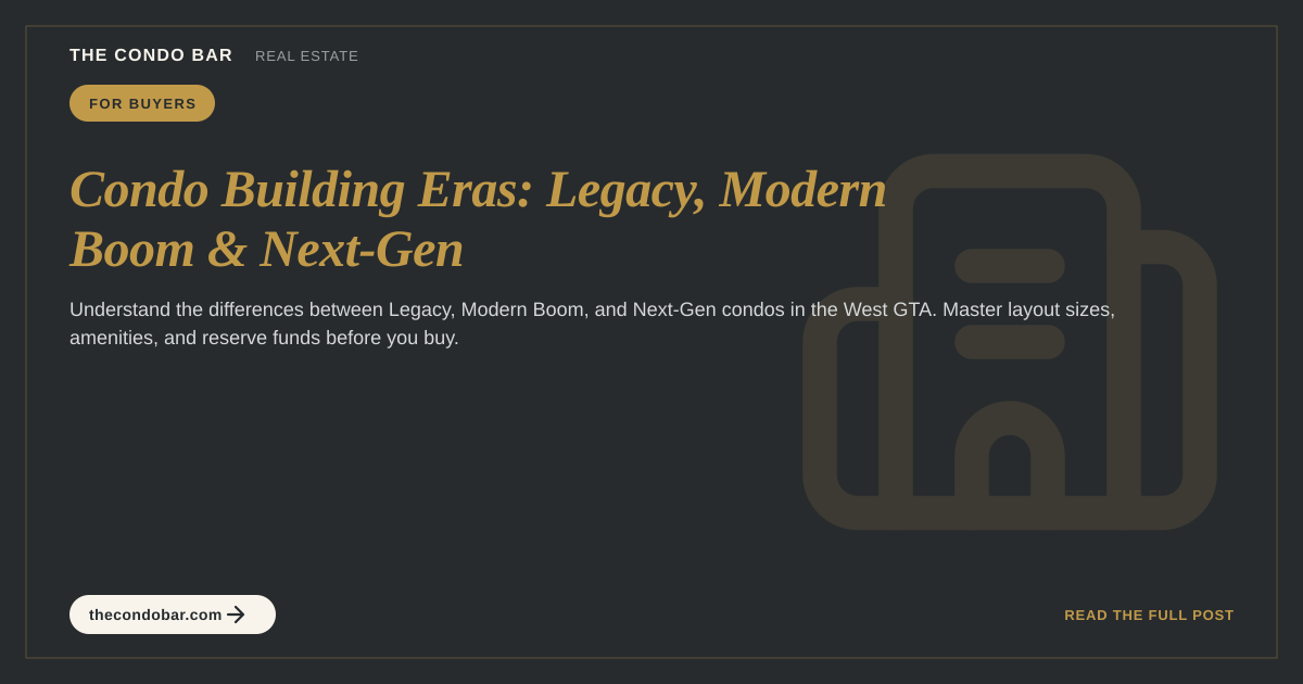 Condo Building Eras: Legacy, Modern Boom & Next-Gen