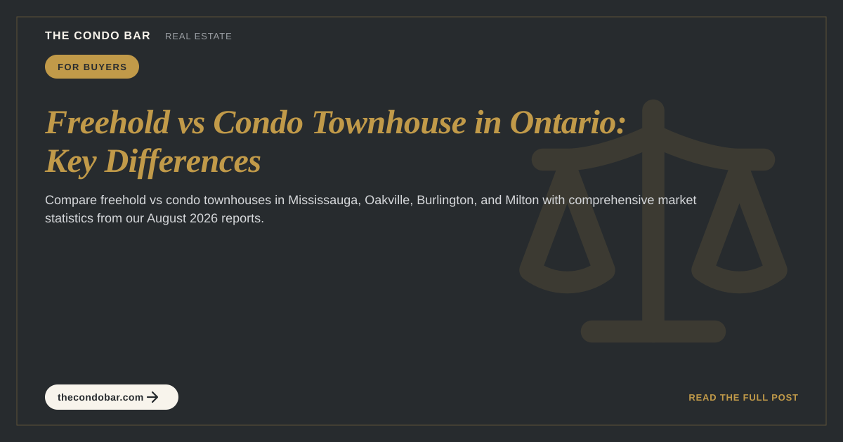 Freehold vs Condo Townhouse in Ontario: Key Differences