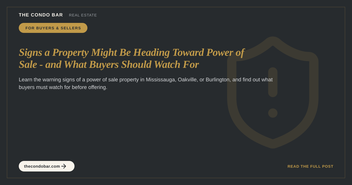 Signs a Property Might Be Heading Toward Power of Sale - and What Buyers Should Watch For