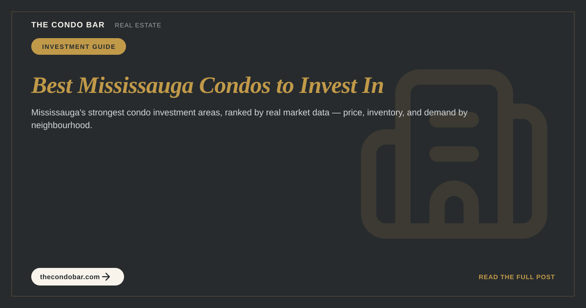 Best Mississauga Condos to Invest In