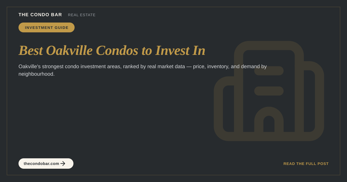Best Oakville Condos to Invest In