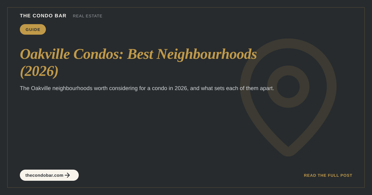 Oakville Condos: Best Neighbourhoods (2026)