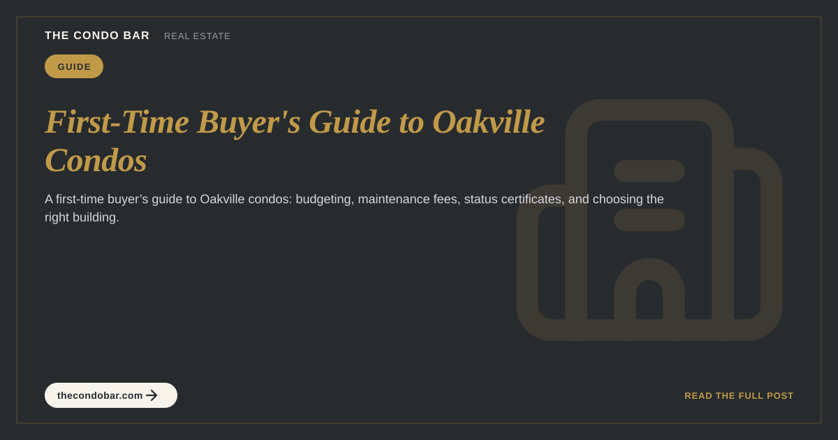 First-Time Buyer's Guide to Oakville Condos